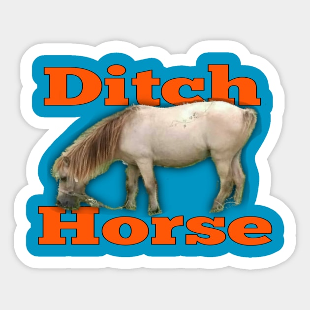 Ditch Horse Sticker by MysteriousBoom